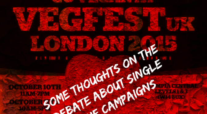 VegFest UK London 2015: Some Thoughts On The Debate About Single-Issue Campaigns