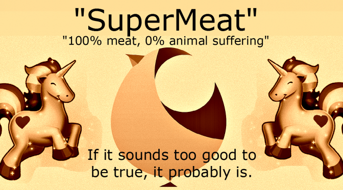 The Science of “SuperMeat” : If It Sounds Too Good To Be True, It Probably Is