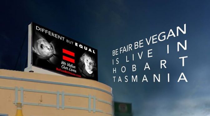 Be Fair Be Vegan Campaign Comes to Hobart, Tasmania (AU)