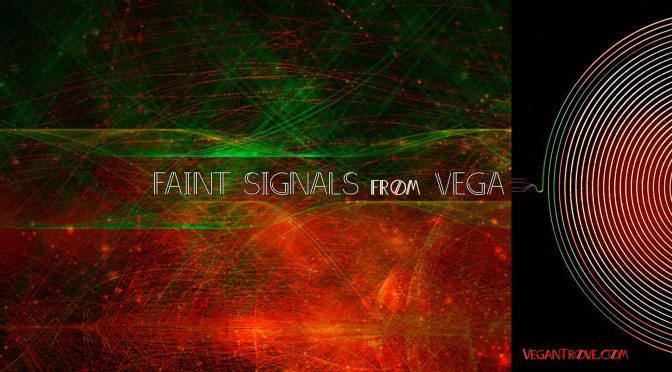 Introducing Vegan Trove Extra Vlog: Faint Signals from Vega