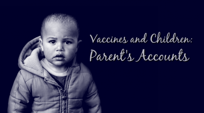 Vaccines and Children: Parent’s Accounts (Ep 59. Pt 2 of 3)