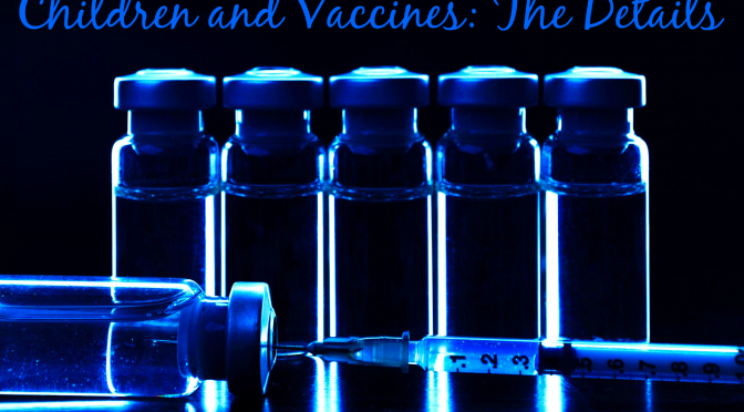 Children and Vaccines: Some Details (Updated Ep 59 Part 3/3)